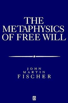 portada the metasphysics of free will: an essay on control (in English)