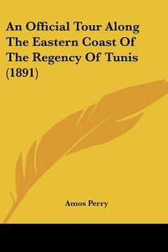 portada an official tour along the eastern coast of the regency of tunis (1891)