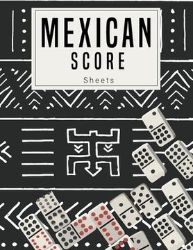 portada Mexican Score Sheets: Good for family fun Mexican Train Dominoes Game large size pads were great. (en Inglés)