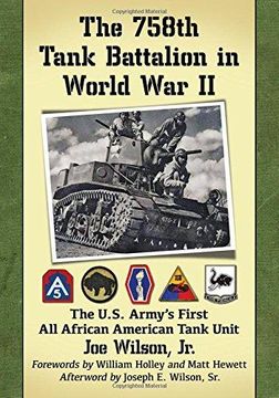portada The 758th Tank Battalion in World War II: The U.S. Armys First All African American Tank Unit (en Inglés)