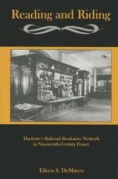 portada Reading and Riding:: Hachette's Railroad Bookstore Network in Nineteenth-Century France (in English)