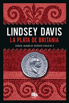 portada La plata de Britania (Serie Marco Didio Falco 1) (in Spanish)