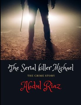 portada The Serial killer Michael: The Crime Story (en Inglés)