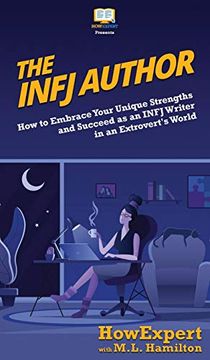 portada The Infj Author: How to Embrace Your Unique Strengths and Succeed as an Infj Writer in an Extrovert's World (in English)