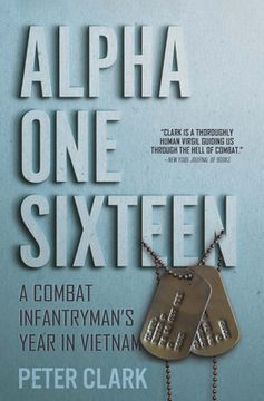 portada Alpha One Sixteen: A Combat Infantryman's Year in Vietnam (en Inglés)