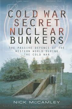 Cold War Secret Nuclear Bunkers: The Passive Defence of the Western World During the Cold War