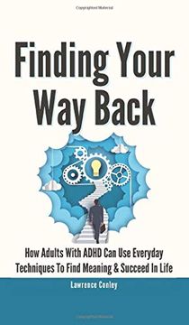 portada Finding Your way Back 2 in 1: How Adults With Adhd can use Everyday Techniques to Find Meaning and Succeed in Life (en Inglés)