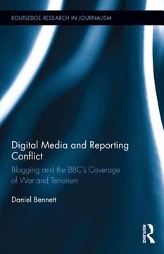 portada digital media and reporting conflict: blogging and the bbc s coverage of war and terrorism (en Inglés)