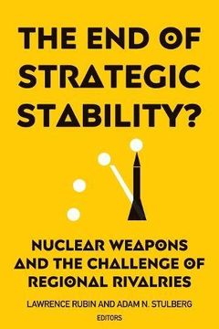 portada The end of Strategic Stability? Nuclear Weapons and the Challenge of Regional Rivalries (in English)