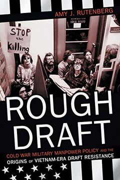 portada Rough Draft: Cold war Military Manpower Policy and the Origins of Vietnam-Era Draft Resistance (in English)