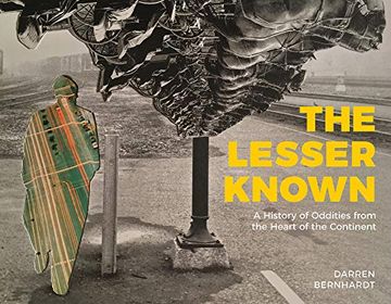 portada The Lesser Known: A History of Oddities From the Heart of the Continent (en Inglés)