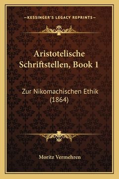 portada Aristotelische Schriftstellen, Book 1: Zur Nikomachischen Ethik (1864) (en Alemán)