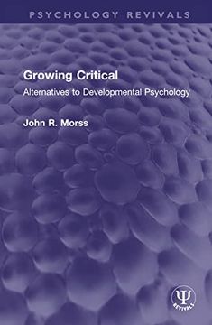 portada Growing Critical: Alternatives to Developmental Psychology (Psychology Revivals) 