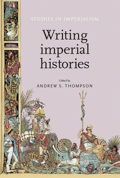 portada Writing Imperial Histories (Studies in Imperialism Mup) (in English)