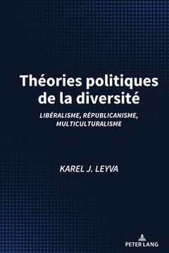 portada Théories politiques de la diversité: Libéralisme, républicanisme, multiculturalisme (in French)
