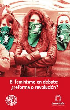 portada El Feminismo en Debate. Reforma o Revolucion?
