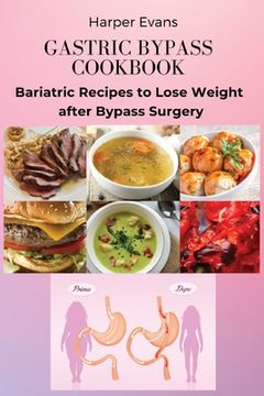 portada Gastric Bypass Cookbook: Bariatric Recipes to Lose Weight after Bypass Surgery (en Inglés)