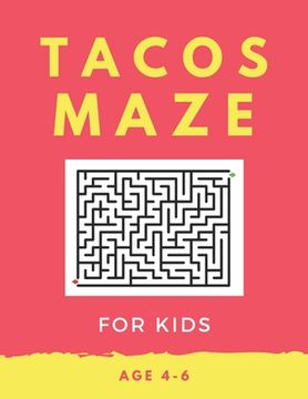 portada Tacos Maze For Kids Age 4-6: 40 Brain-bending Challenges, An Amazing Maze Activity Book for Kids, Best Maze Activity Book for Kids, Great for Devel (en Inglés)