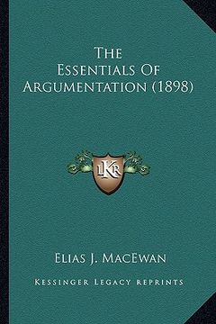 portada the essentials of argumentation (1898) (en Inglés)