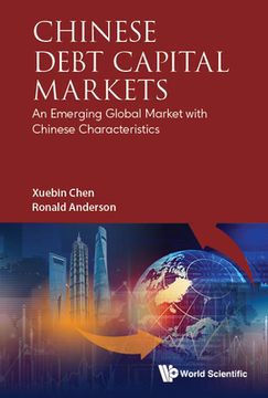 portada Chinese Debt Capital Markets: An Emerging Global Market with Chinese Characteristics (en Inglés)