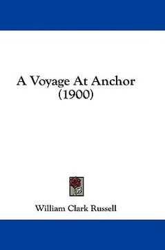 portada a voyage at anchor (1900) (in English)