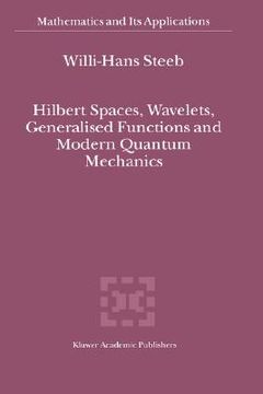 portada hilbert spaces, wavelets, generalised functions and modern quantum mechanics (en Inglés)
