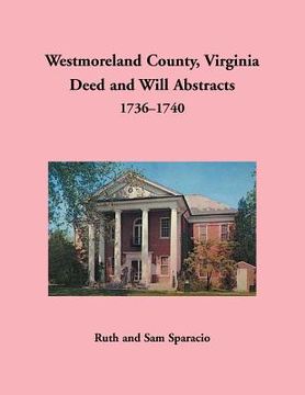 portada Westmoreland County, Virginia Deed and Will Abstracts, 1736-1740 (en Inglés)