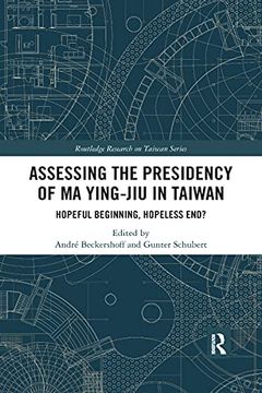 portada Assessing the Presidency of ma Ying-Jiu in Taiwan: Hopeful Beginning, Hopeless End? (Routledge Research on Taiwan Series) (en Inglés)