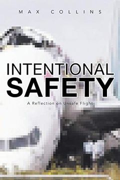 portada Intentional Safety: A Reflection on Unsafe Flight (en Inglés)