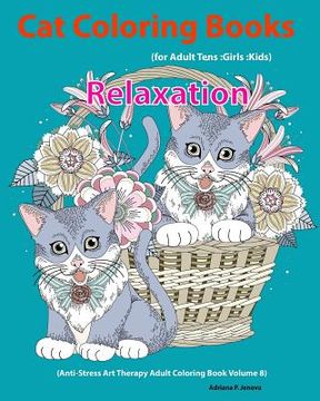 portada Cat: Cat Coloring Books For Adults: Teens: Girls: Kids: Relaxation: (Anti-Stress Art Therapy Adult Coloring Book Volume 8) (en Inglés)