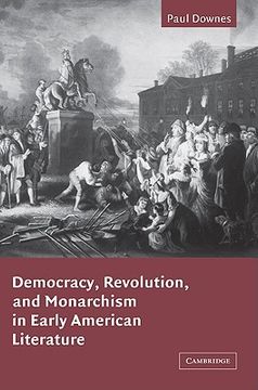 portada Democracy, Revolution, and Monarchism in Early American Literature (Cambridge Studies in American Literature and Culture) (en Inglés)