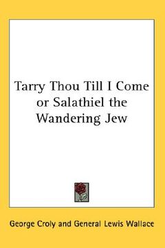 portada tarry thou till i come or salathiel the wandering jew (en Inglés)