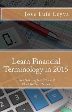 portada Learn Financial Terminology in 2015: English-Spanish: Essential English-Spanish FINANCIAL Terms (in English)