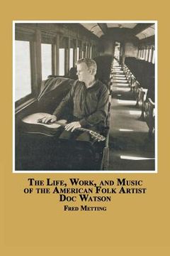 portada The Life, Work and Music of the American Folk Artist Doc Watson (en Inglés)