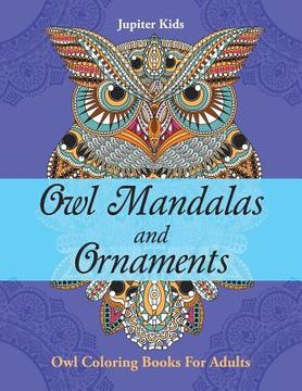 portada Owl Mandalas and Ornaments: Owl Coloring Books For Adults (en Inglés)