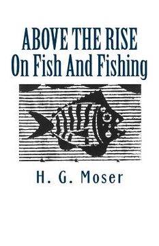 portada Above the Rise: On Fish And Fishing (en Inglés)