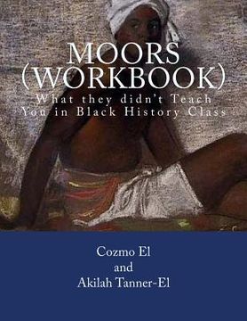 portada Moors (Workbook): What They Didn't Teach you in Black History Class (en Inglés)