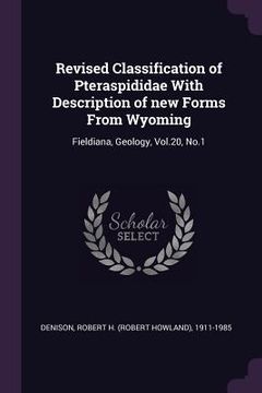 portada Revised Classification of Pteraspididae With Description of new Forms From Wyoming: Fieldiana, Geology, Vol.20, No.1 (en Inglés)