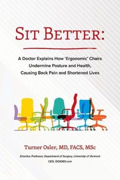 portada Sit Better: A Doctor Explains how “Ergonomic” Chairs Undermine Posture and Health, Causing Back Pain and Shortened Lives 