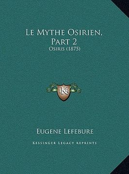 portada Le Mythe Osirien, Part 2: Osiris (1875) (en Francés)