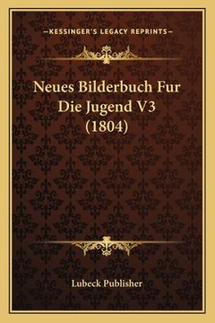 portada Neues Bilderbuch Fur Die Jugend V3 (1804) (en Alemán)