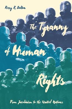 portada The Tyranny of Human Rights: From Jacobinism to the United Nations (en Inglés)