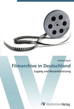 portada Filmarchive in Deutschland: Zugang und Bestandsnutzung