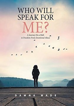 portada Who Will Speak for Me? A Journey on a Path to Freedom From Emotional Abuse (en Inglés)