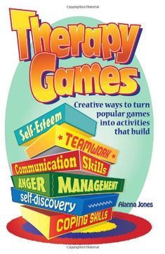 portada Therapy Games: Creative Ways to Turn Popular Games Into Activities That Build Self-Esteem, Teamwork, Communication Skills, Anger Management, Self-Discovery, and Coping Skills