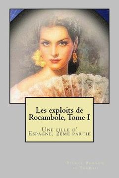 portada Les exploits de Rocambole, Tome I: Une fille d' Espagne, 2eme partie (en Francés)