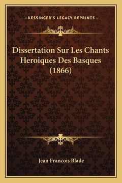 portada Dissertation Sur Les Chants Heroiques Des Basques (1866) (in French)