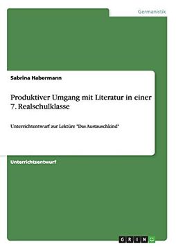portada Produktiver Umgang mit Literatur in Einer 7. Realschulklasse: Unterrichtentwurf zur Lektüre "Das Austauschkind" (in German)