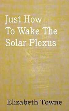 portada just how to wake the solar plexus (en Inglés)
