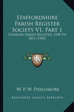 portada staffordshire parish register society v1, part 1: standon parish register, 1558 to 1812 (1902) (en Inglés)